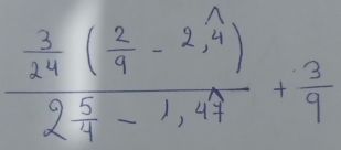 frac  3/24 ( 2/9 -2, 1/4 )2 5/4 -1,4 5/4 + 3/9 