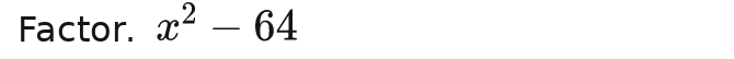 Factor. x^2-64