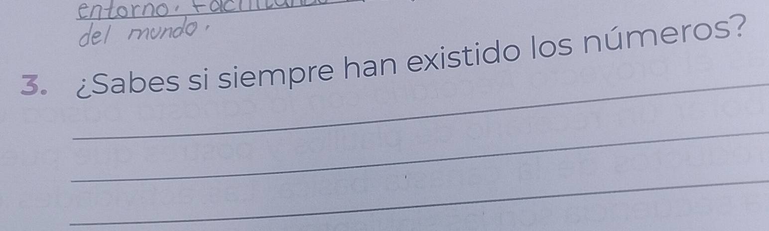 ¿Sabes si siempre han existido los números? 
_ 
_ 
_