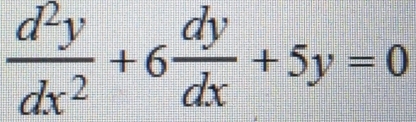  d^2y/dx^2 +6 dy/dx +5y=0