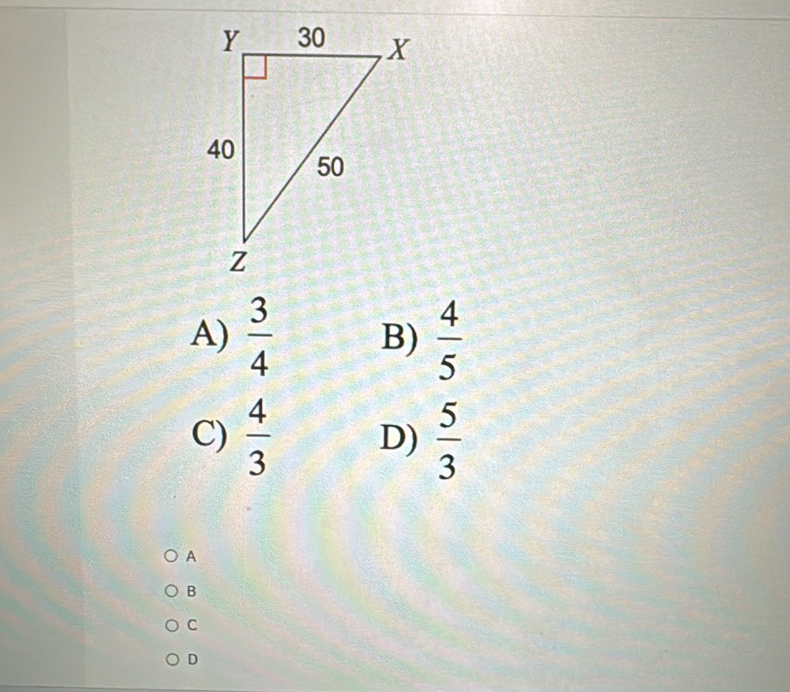 A)  3/4  B)  4/5 
C)  4/3   5/3 
D)
A
B
C
D