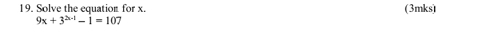 Solve the equation for x. (3mks)
9x+3^(2x-1)-1=107