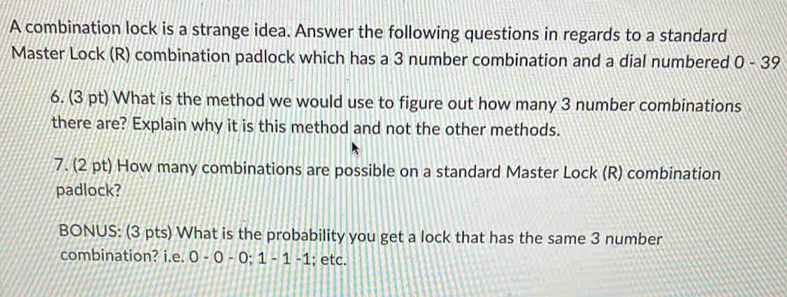 Solved: A combination lock is a strange idea. Answer the following ...