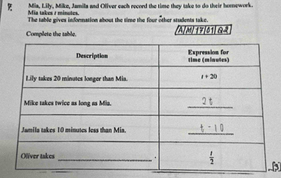 Mia, Lily, Mike, Jamila and Oliver each record the time they take to do their homework.
Mia takes / minutes.
The table gives information about the time the four other students take.
Complete the table.
M 17