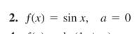 f(x)=sin x, a=0