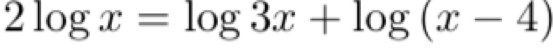 2log x=log 3x+log (x-4)