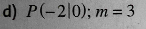 P(-2|0); m=3