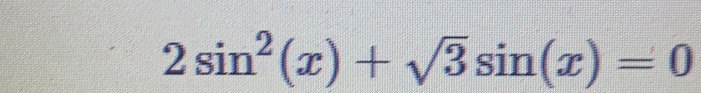 2sin^2(x)+sqrt(3)sin (x)=0