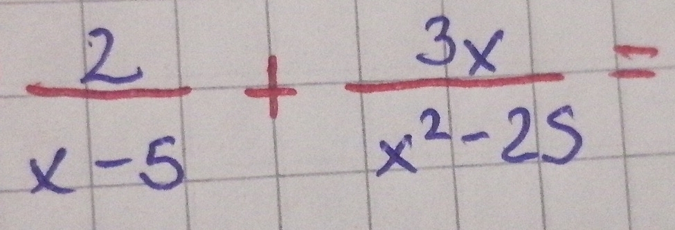  2/x-5 + 3x/x^2-25 =