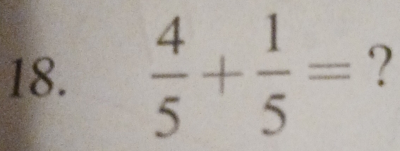  4/5 + 1/5 = ?