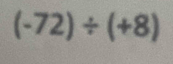 (-72)/ (+8)