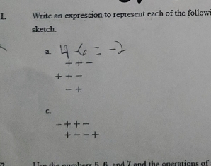 Write an expression to represent each of the follow 
sketch. 
a. 
4 
C. 
d 7 and the operations of