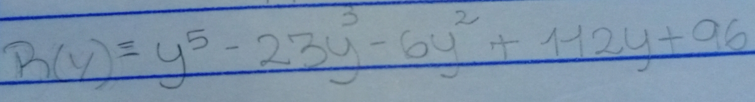 R(y)=y^5-23y^3-6y^2+112y+96