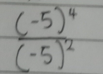 frac (-5)^4(-5)^2