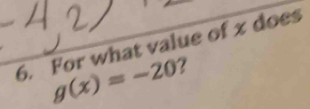 For what value of x does
g(x)=-20