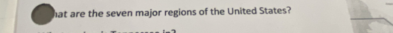 hat are the seven major regions of the United States?