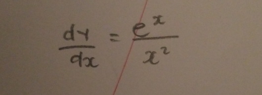  dy/dx = e^x/x^2 