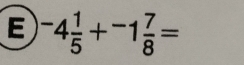 ^-4 1/5 +^-1 7/8 =