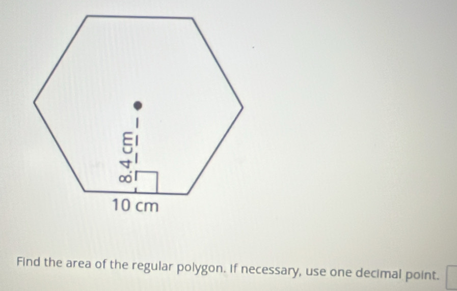 Find the area of the regular polygon. If necessary, use one decimal point.