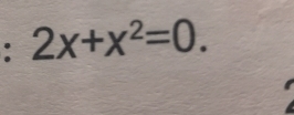 2x+x^2=0.