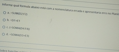 Resolvido:Informe qual fórmula abaixo está com a nomenclatura errada e ...