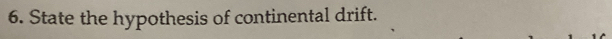 State the hypothesis of continental drift.