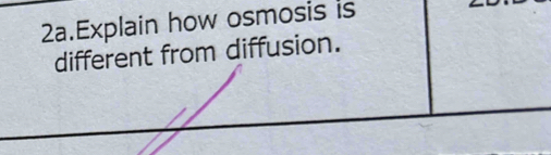 Explain how osmosis is 
nt from diffusion.