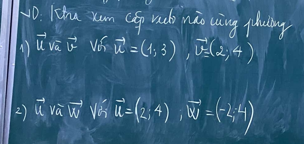 Lhu xun (sp rudo máo uàng quluing 
1) vector uvvector avector v sqrt(beginarray)r 5 nendarray 
vector u=(1,3),vector v=(2,4)
2) vector uvvector avector w sqrt(a^2) vector u=(2;4); vector W=(-2;4)