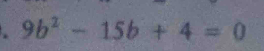 9b^2-15b+4=0