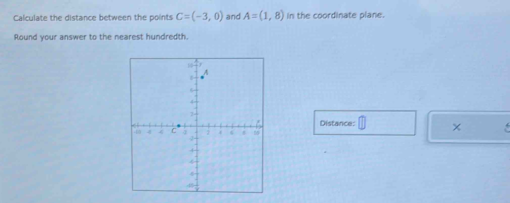 Calculate the distance between the points C=(-3,0) and A=(1,8) in the coordinate plane. 
Round your answer to the nearest hundredth. 
Distance:
a