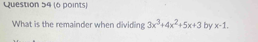 What is the remainder when dividing 3x^3+4x^2+5x+3 by x-1.