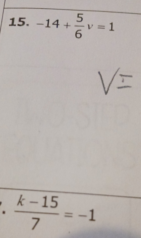 -14+ 5/6 v=1
 (k-15)/7 =-1