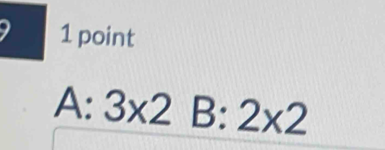 a
1 point
A: 3* 2B:2* 2