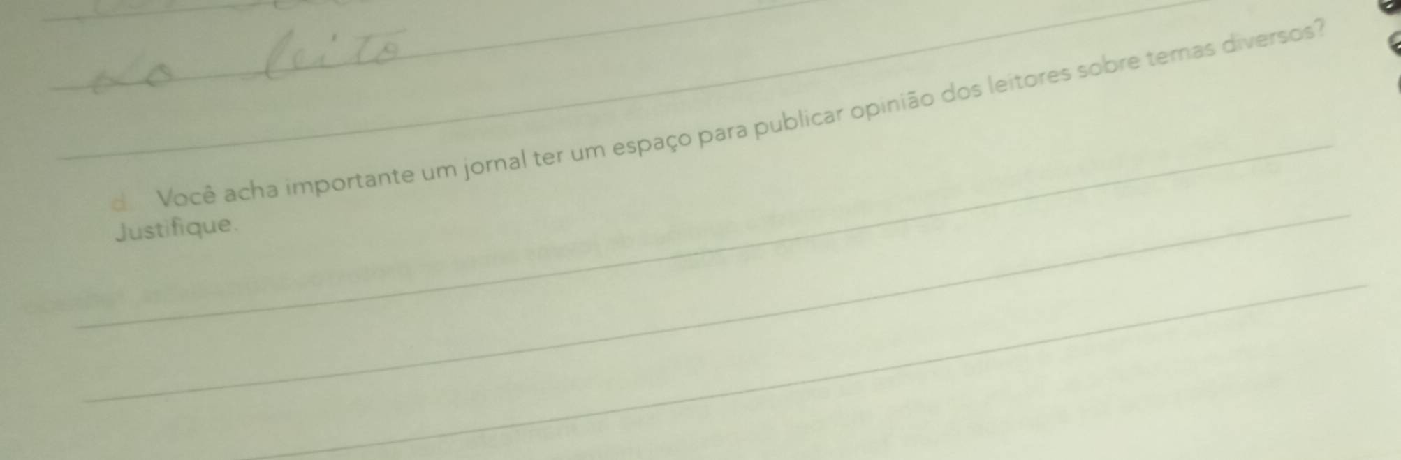 Você acha importante um jornal ter um espaço para publicar opinião dos leitores sobre temas diversos? 
_ 
Justifique. 
_