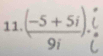 ( (-5+5i)/9i )· ( ^□   1/2  
.