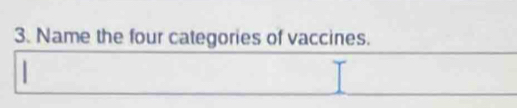 Name the four categories of vaccines.