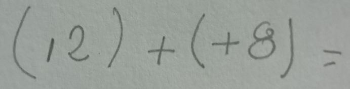 (12)+(+8)=