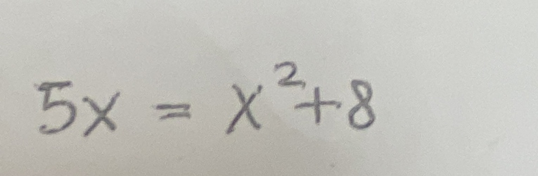 5x=x^2+8