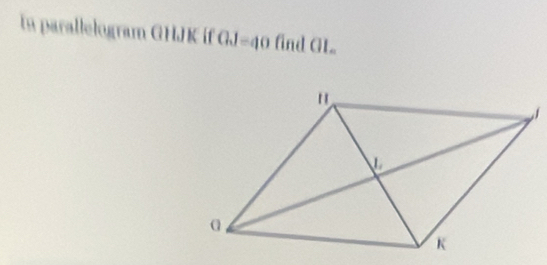 In parallelogram GHJK if |h|= 1° fnd GL