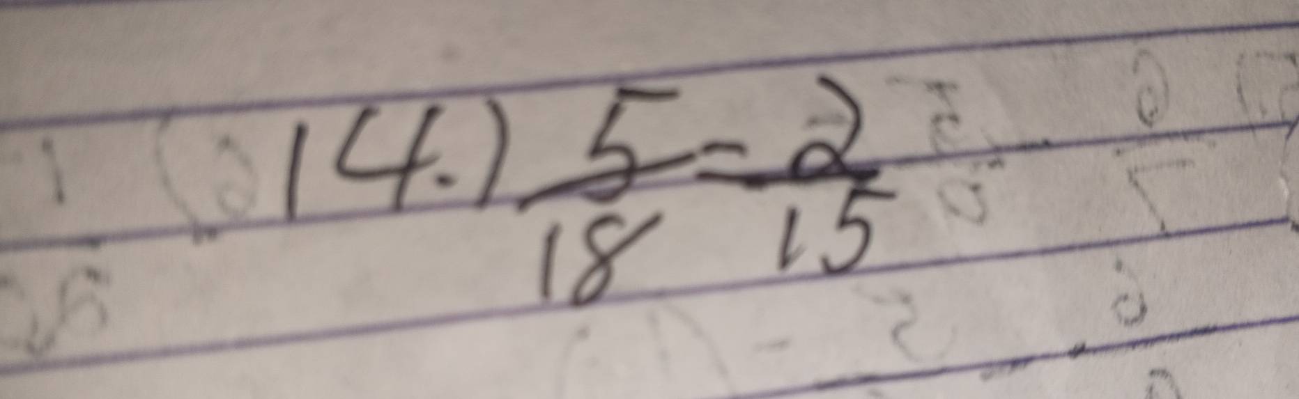  1/sqrt(5) 
4.)
 5/18 = 2/15 