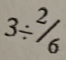 3/^2/_6