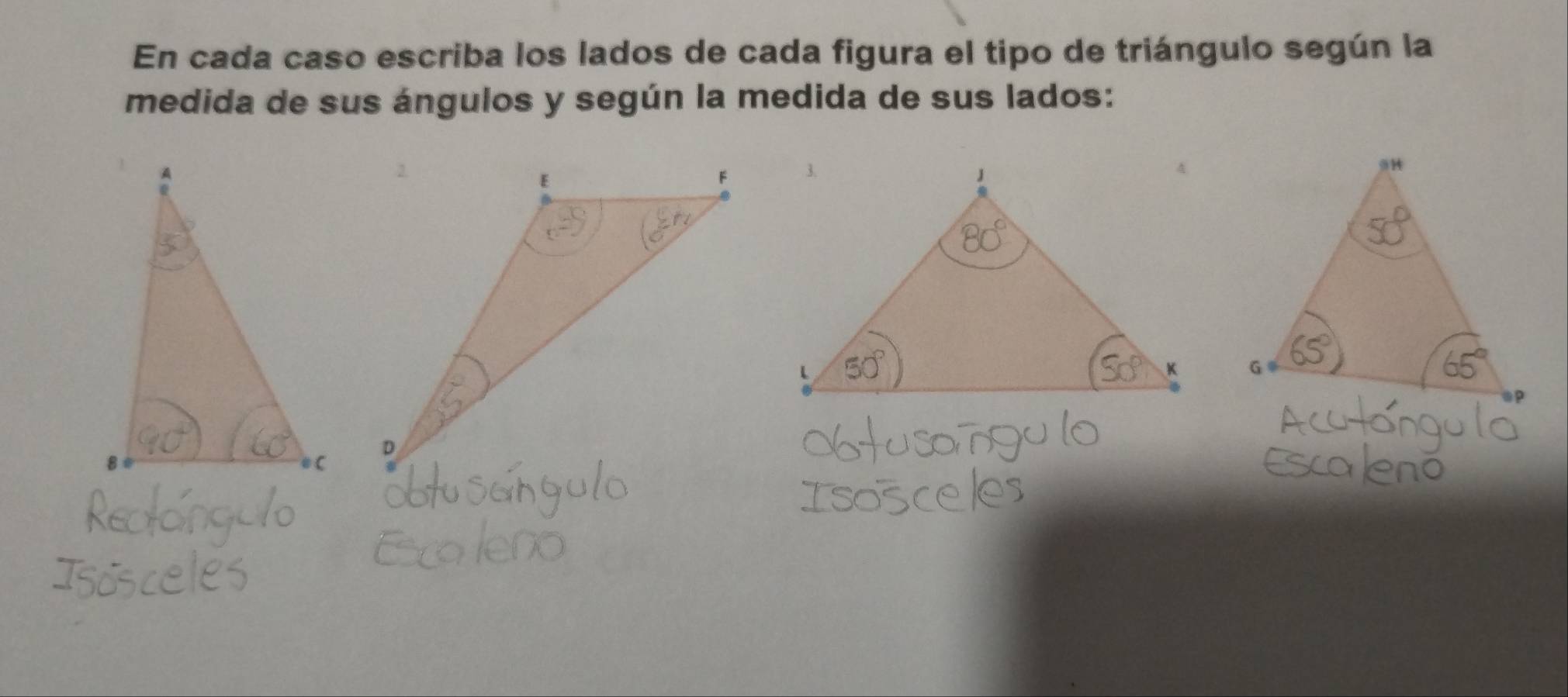 En cada caso escriba los lados de cada figura el tipo de triángulo según la 
medida de sus ángulos y según la medida de sus lados: