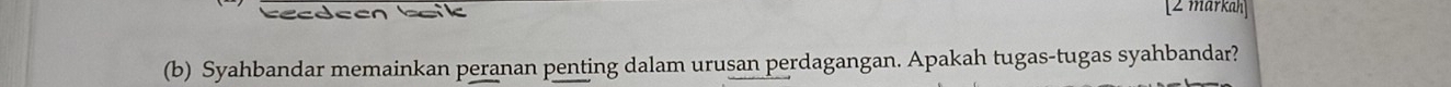 Syahbandar memainkan peranan penting dalam urusan perdagangan. Apakah tugas-tugas syahbandar?