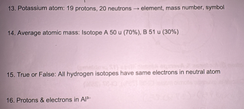 Solved: Potassium atom: 19 protons, 20 neutrons → element, mass number ...