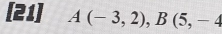 [21] A(-3,2), B(5,-4