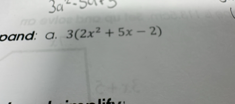 band: a. 3(2x^2+5x-2)