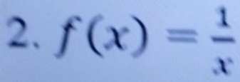 f(x)= 1/x 