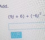 Add.
(9j+6)+(-6j^2-