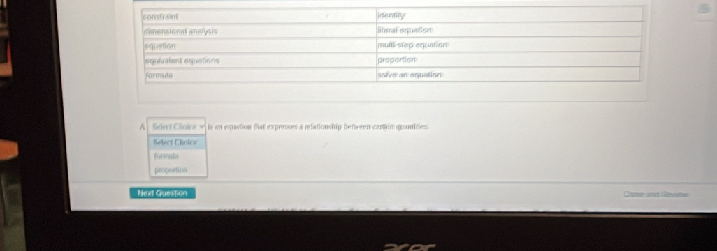 A Select Choice 9 is an equation that expresses a refationship between certain quantities.
Select Chaice
formula
proportion
Next Question Cane and Rivome