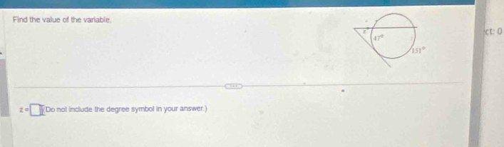 Find the value of the variable.
ct: 0
z=□ Do not include the degree symbol in your answer.)